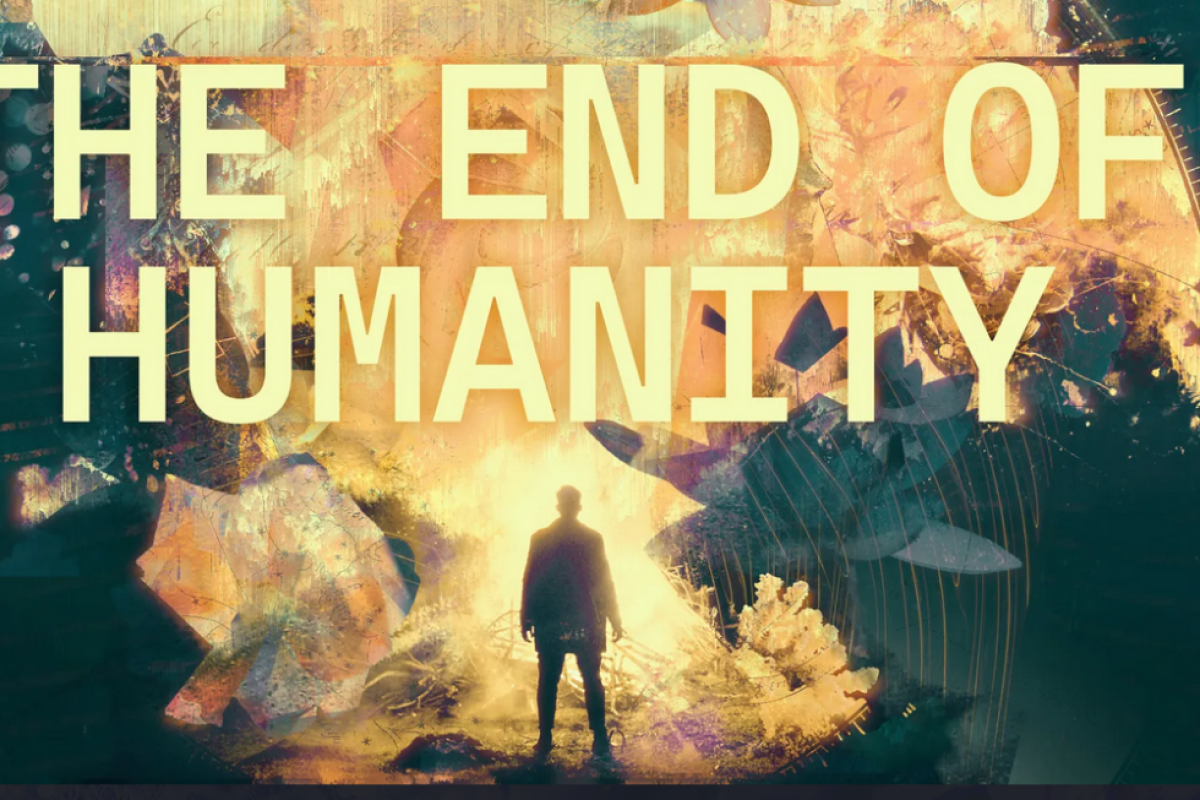 The End of Humanity